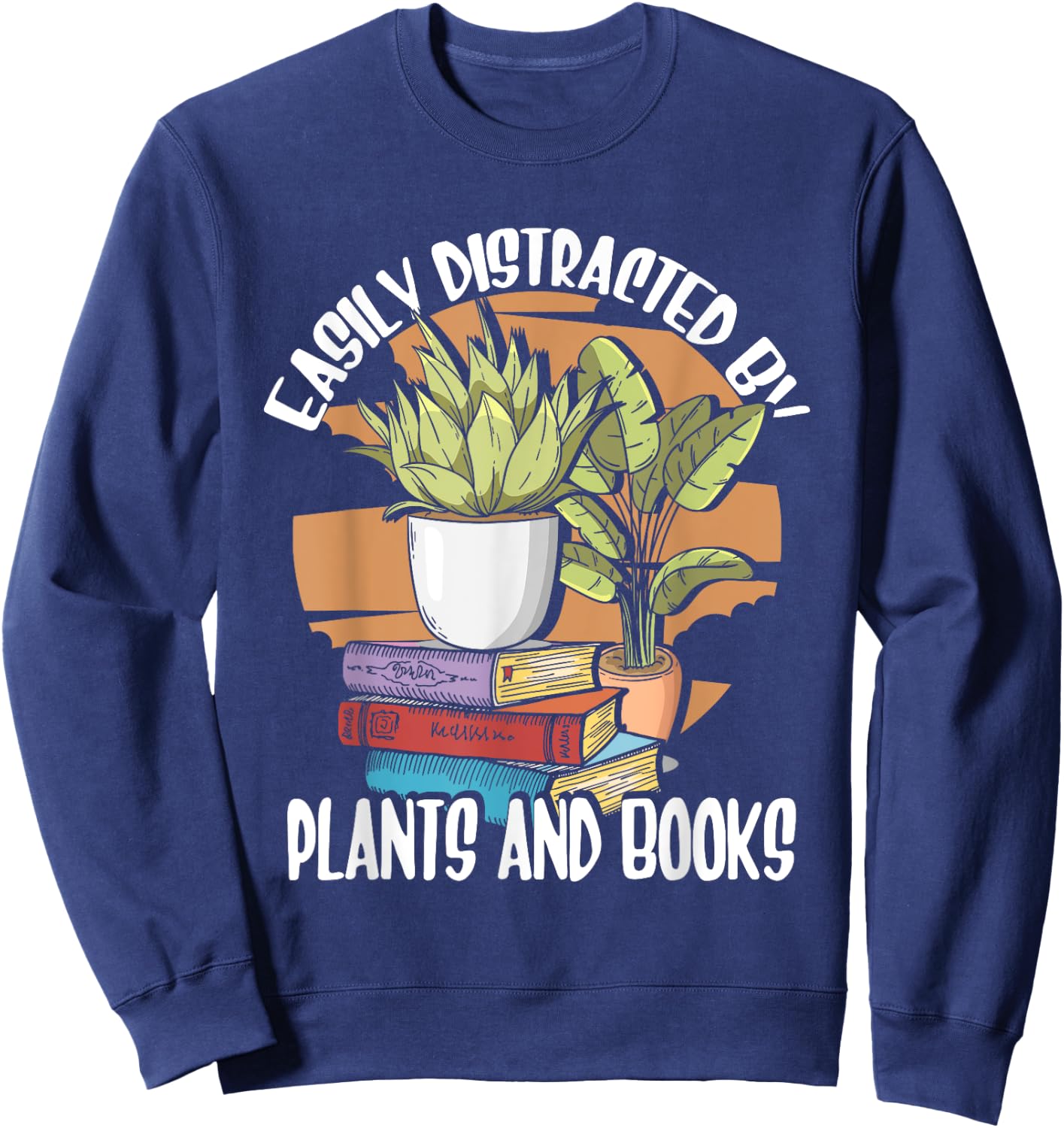 Easily Distracted By Plants And Books | Houseplants Gardener Sweatshirt - Sweatshirt | Navy