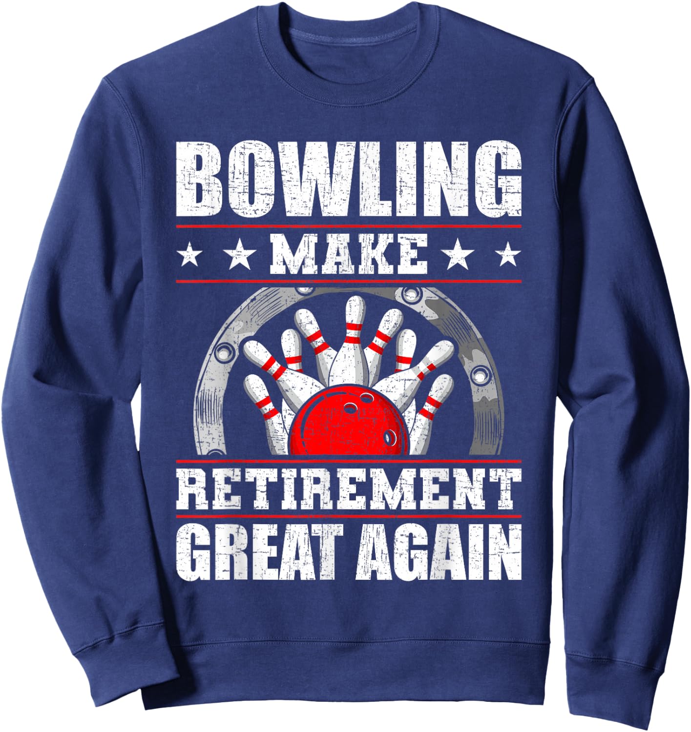 Bowling Make Retirement Great Again Bowler Sweatshirt - Sweatshirt | Navy