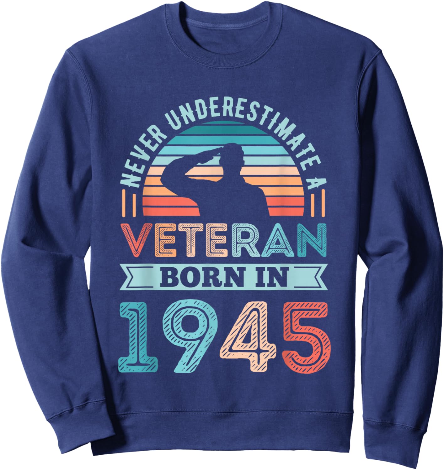Veteran born in 1945 80th Birthday Military Gifts Sweatshirt - Sweatshirt | Navy