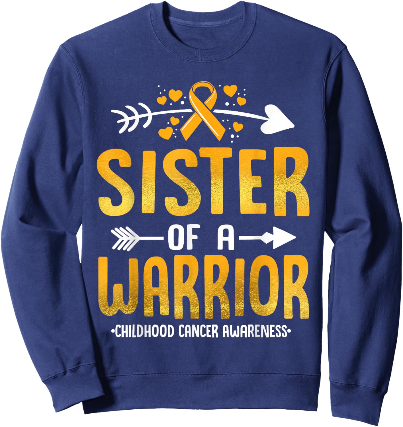 Sister Of A Warrior Childhood Cancer Awareness Gold Ribbon Sweatshirt - Sweatshirt | Navy