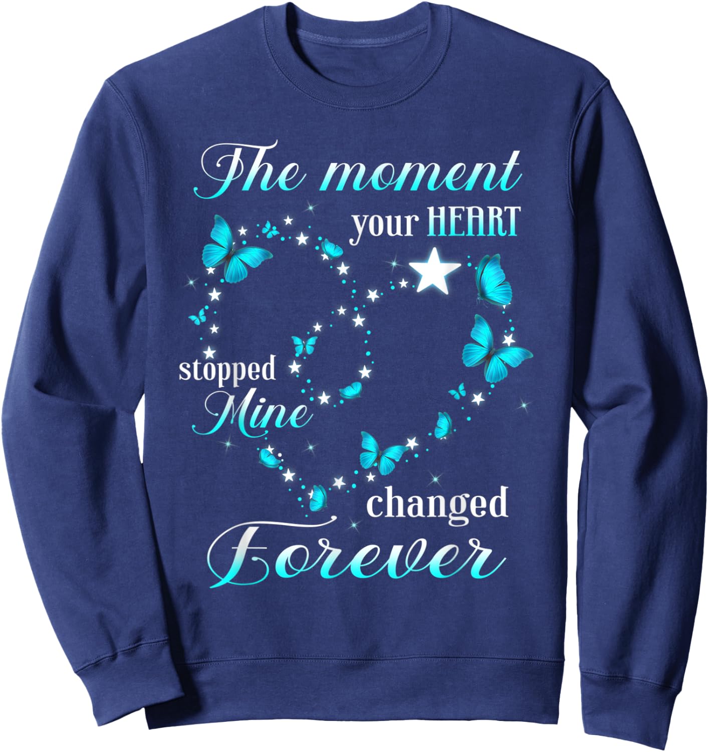 Memorial The Moment Your Heart Stopped Mine Change Forever Sweatshirt - Sweatshirt | Navy