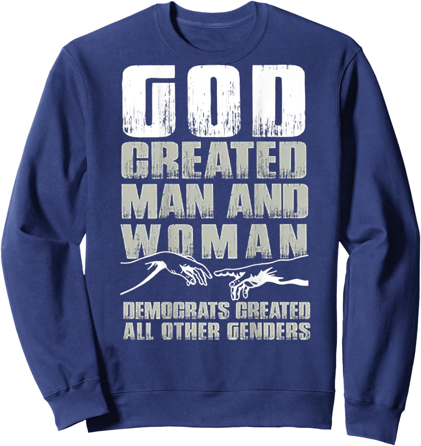 God Created Man & Woman Democrats Created All (on back) Sweatshirt - Sweatshirt | Navy