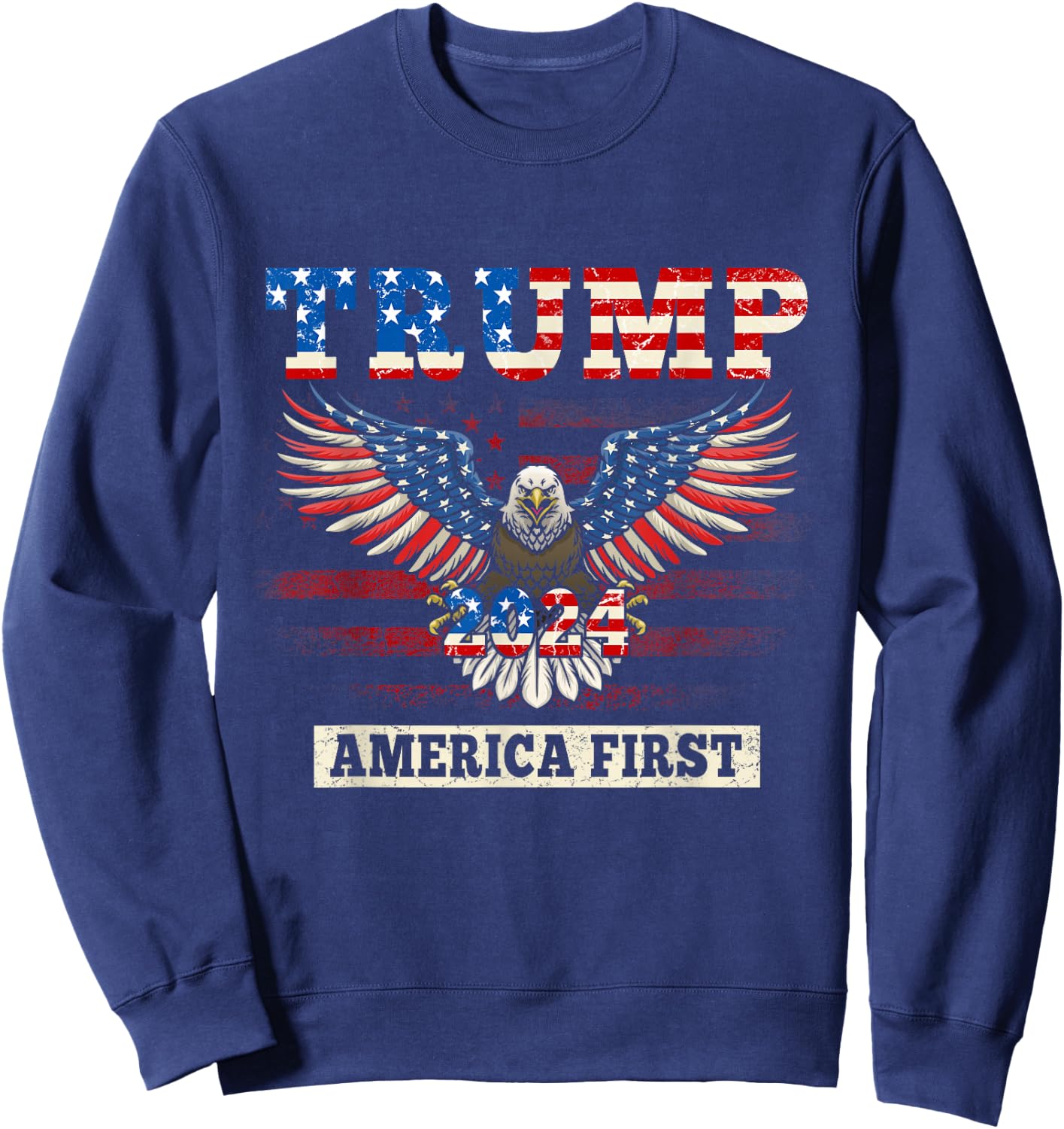 Trump 2024 America First Bald Eagle Pro Trump USA Flag Men Sweatshirt - Sweatshirt | Navy