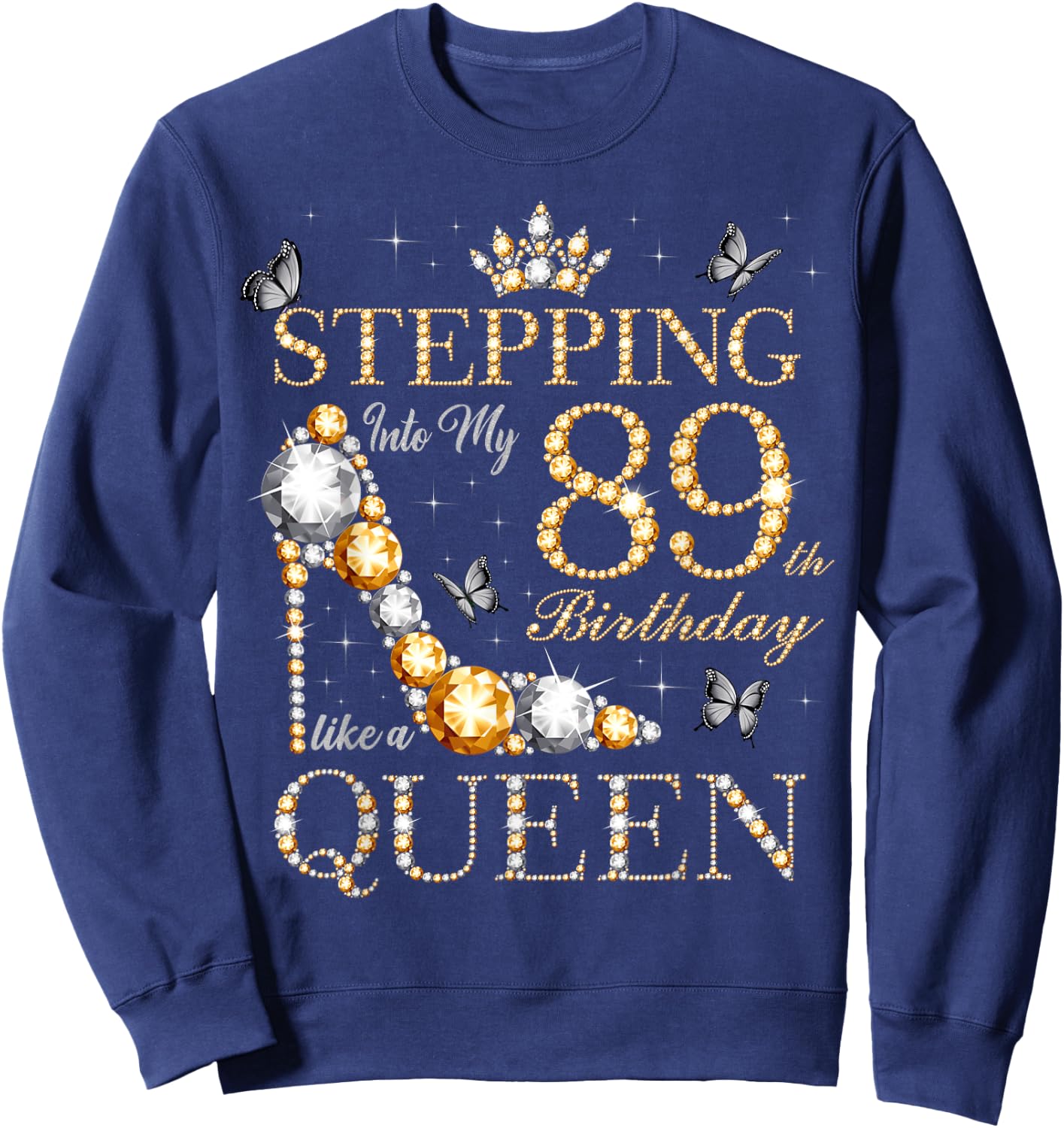 Stepping Into My 89th Birthday Like A Queen 89 Years Old Sweatshirt - Sweatshirt | Navy