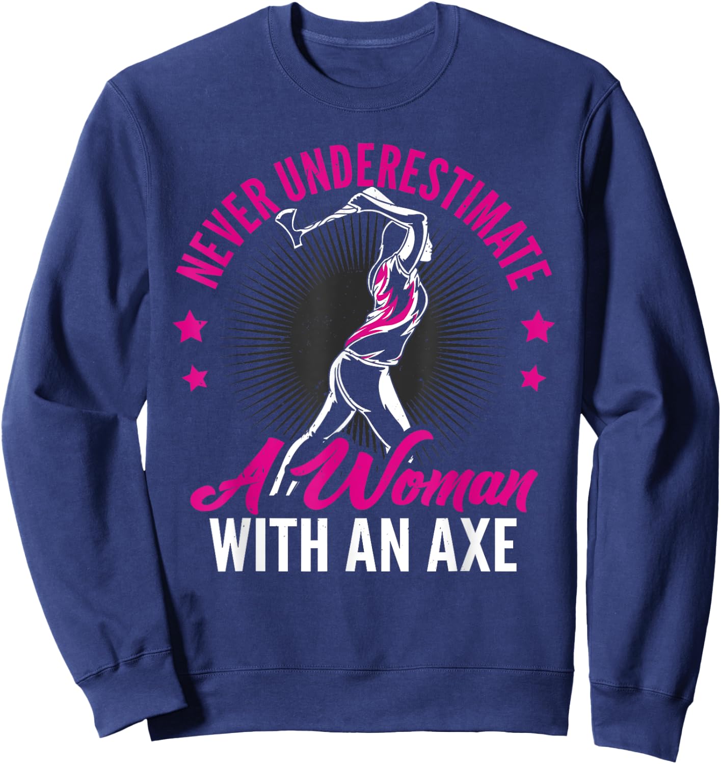 Women Never Underestimate A Woman With An Axe Throwing Sweatshirt - Sweatshirt | Navy