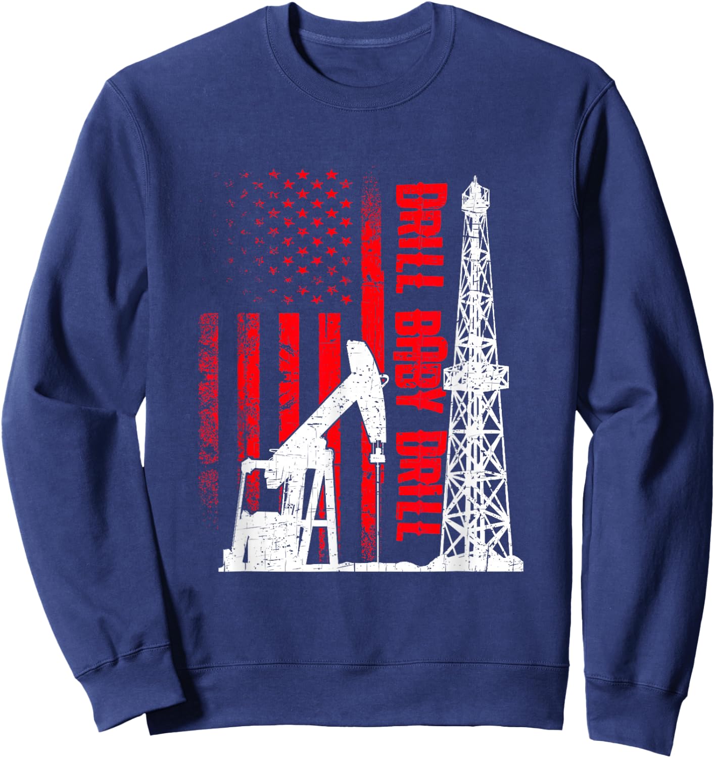 American Flag Oil Drilling Design Drill Baby Drill - Black, Small Sweatshirt - Sweatshirt | Navy