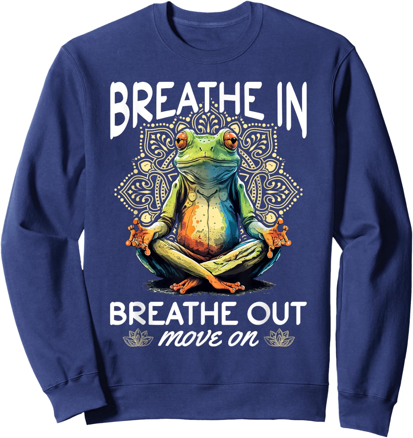 Yoga Meditation - Breathe in, breathe out, move on Sweatshirt - Sweatshirt | Navy