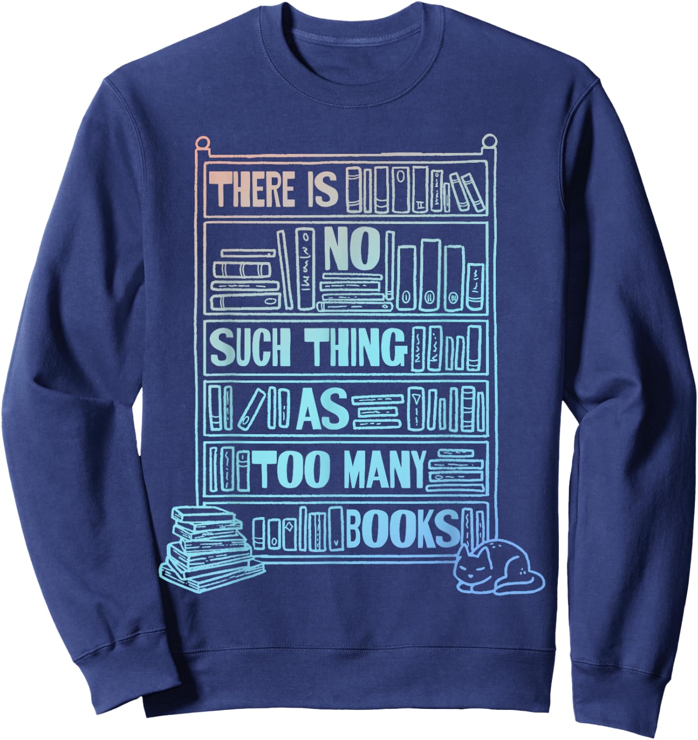 There Is No Such Thing As Too Many Books Sweatshirt - Sweatshirt | Navy