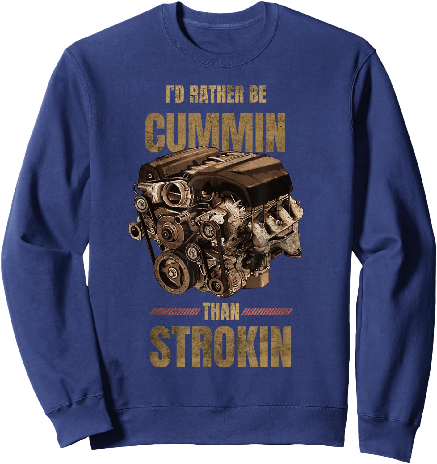 I'd Rather Be Cummin Than Strokin Sweatshirt - Sweatshirt | Navy