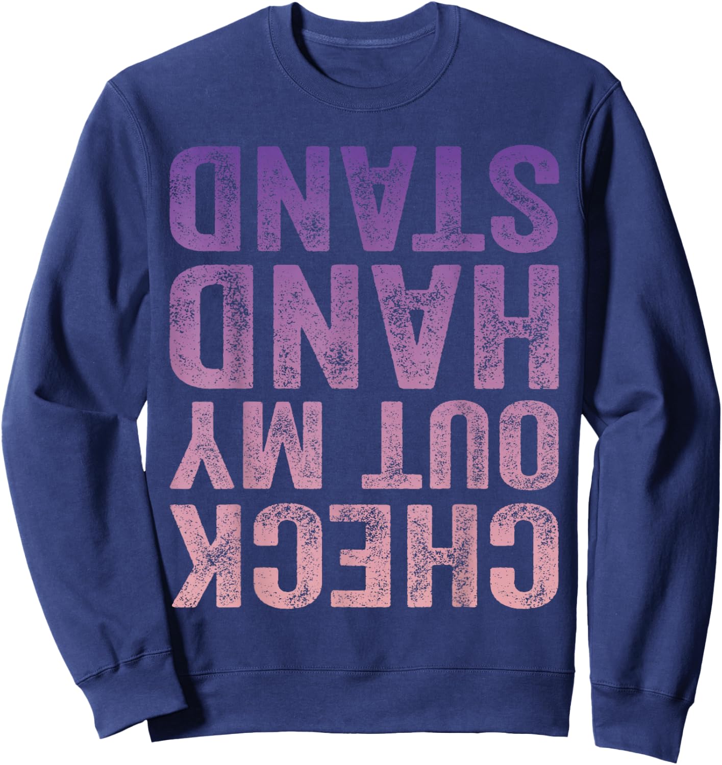 Check Out My Handstand Gymnast Yoga Funny Girls Gymnastics Sweatshirt - Sweatshirt | Navy