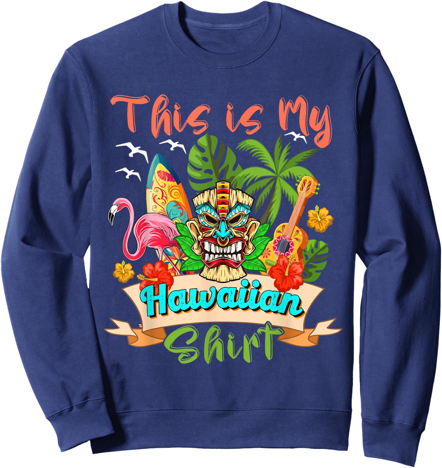 This Is My Hawaiian Shirt Floral Flamingo Summer Vacation Sweatshirt - Sweatshirt | Navy
