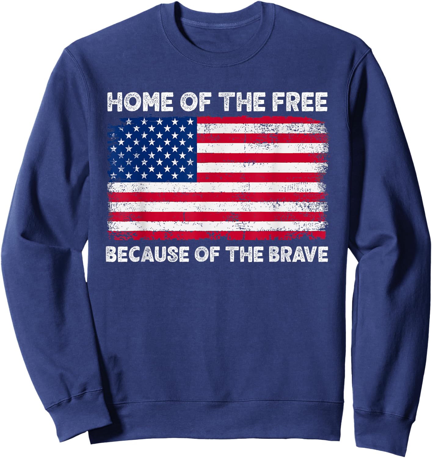 Home Of The Free Because Of The Brave Sweatshirt - Sweatshirt | Navy