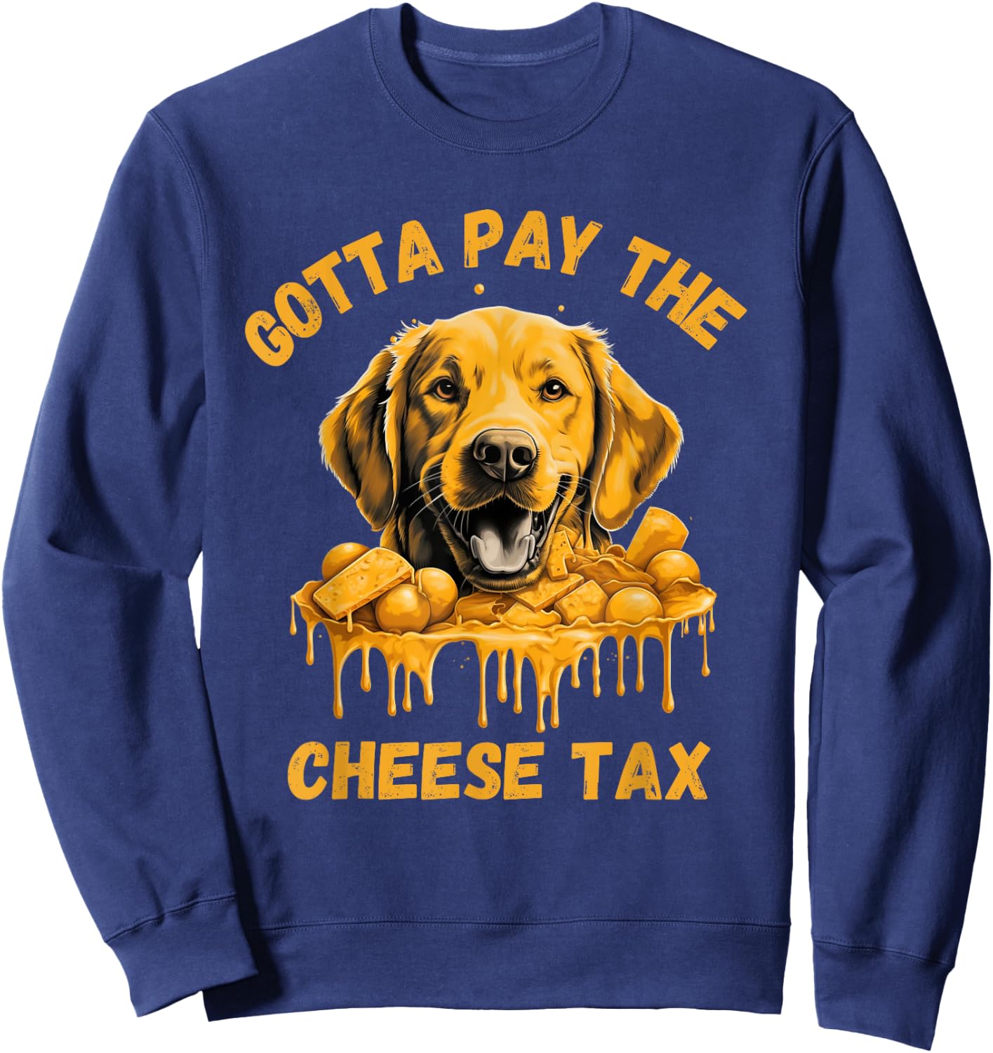 Gotta Pay The Cheese Tax Funny Lab Retriever Cheese Graphic Sweatshirt - Sweatshirt | Navy