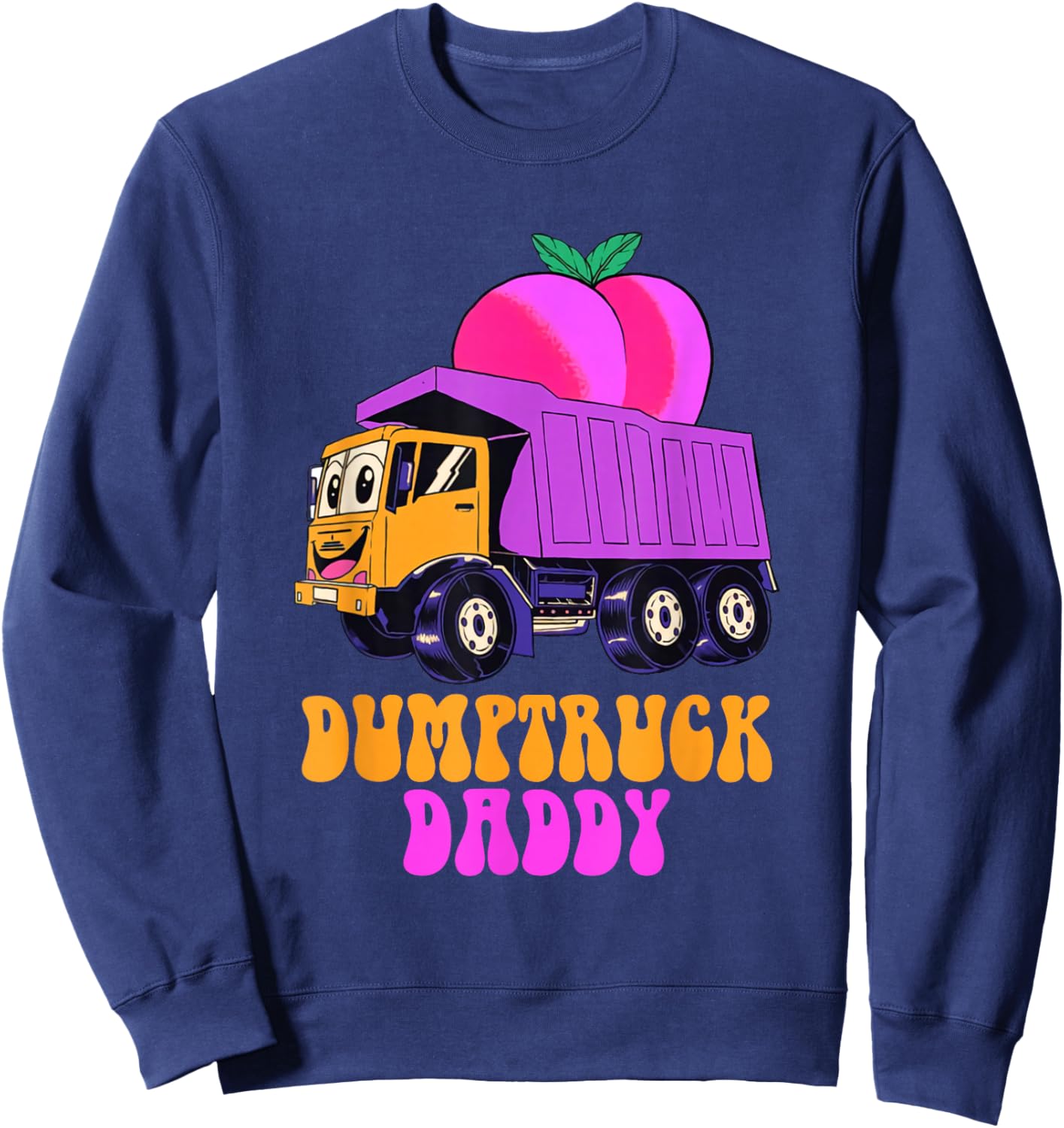Dumptruck Daddy Funny Sweatshirt - Sweatshirt | Navy