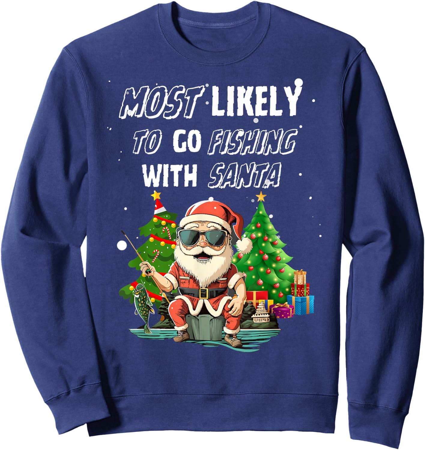 Most Likely To Go Fishing With Santa Fishing Lover Funny Sweatshirt - Sweatshirt | Navy