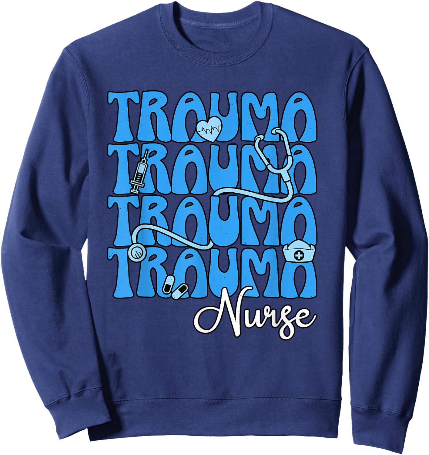 Trauma Nurse Critical Care RN Intensive Care Unit Nursing Sweatshirt - Sweatshirt | Navy