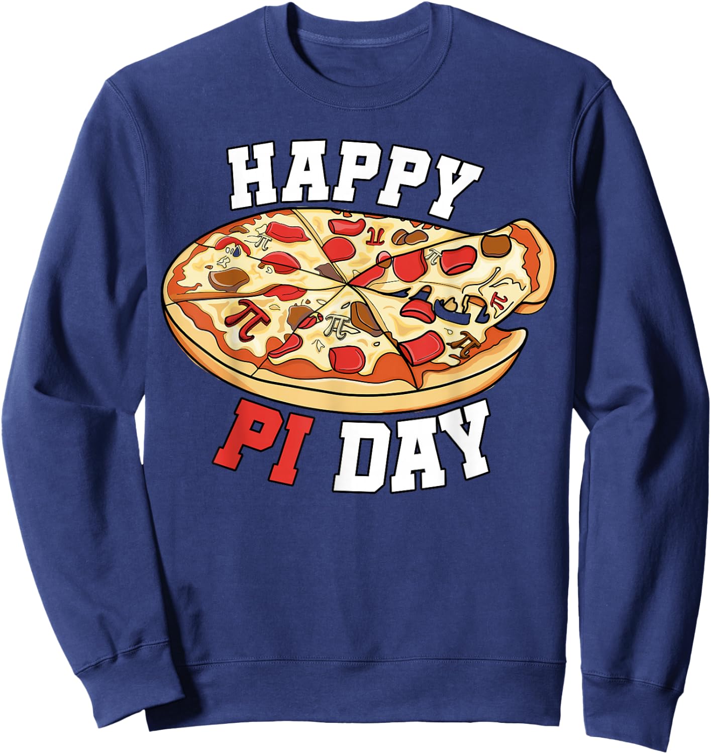 Happy Pi Day, Pie Day Pizza, Mathematics Pi Symbol Pizza Sweatshirt - Sweatshirt | Navy