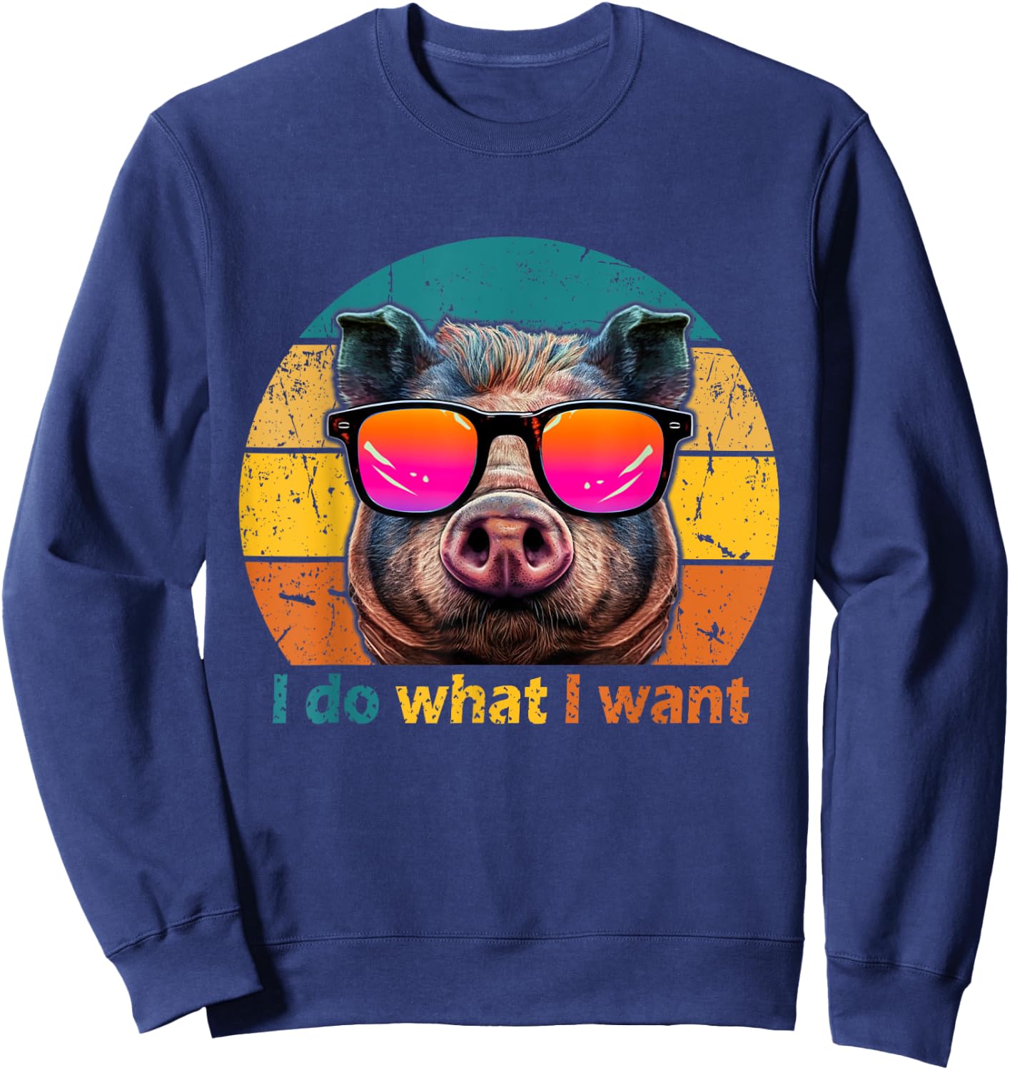Funny Retro 70s 80s 90s Pot-Bellied Pig i do what i want Pig Sweatshirt - Sweatshirt | Navy