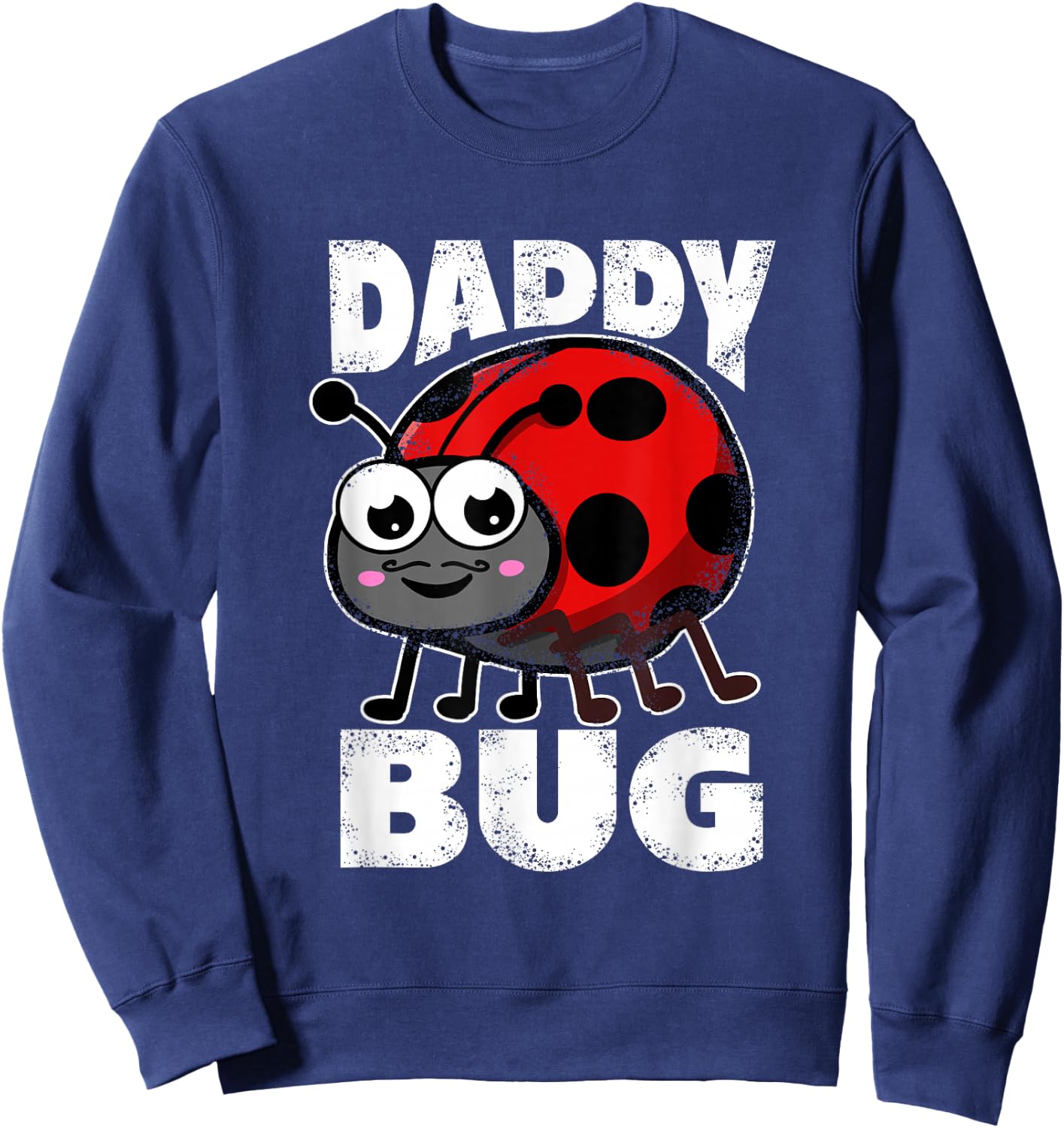 Daddy Bug Ladybug Father Insects Entomology Sweatshirt - Sweatshirt | Navy