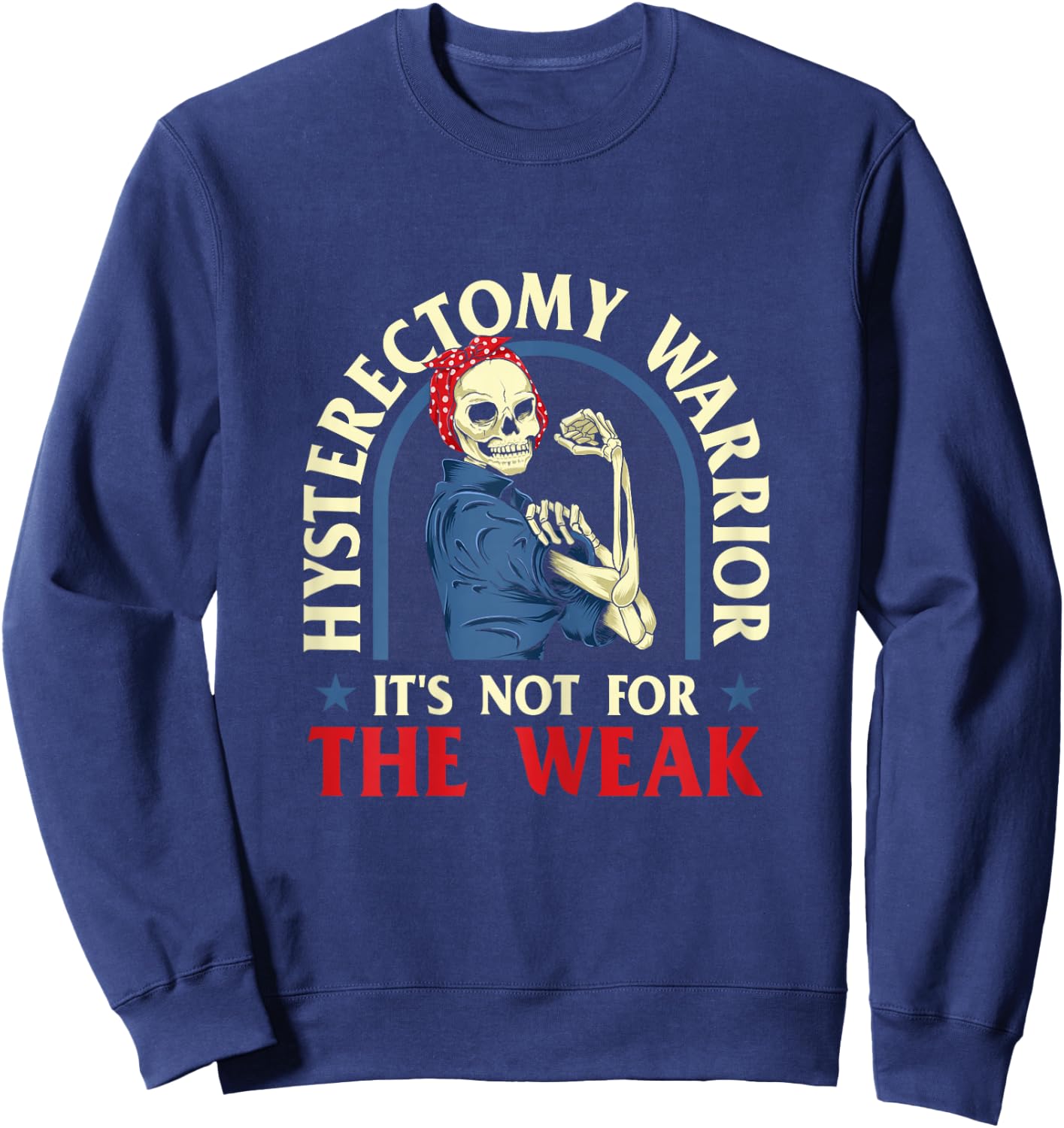 Hysterectomy Warrior It's Not For The Weak - Ovarian Surgery Sweatshirt - Sweatshirt | Navy