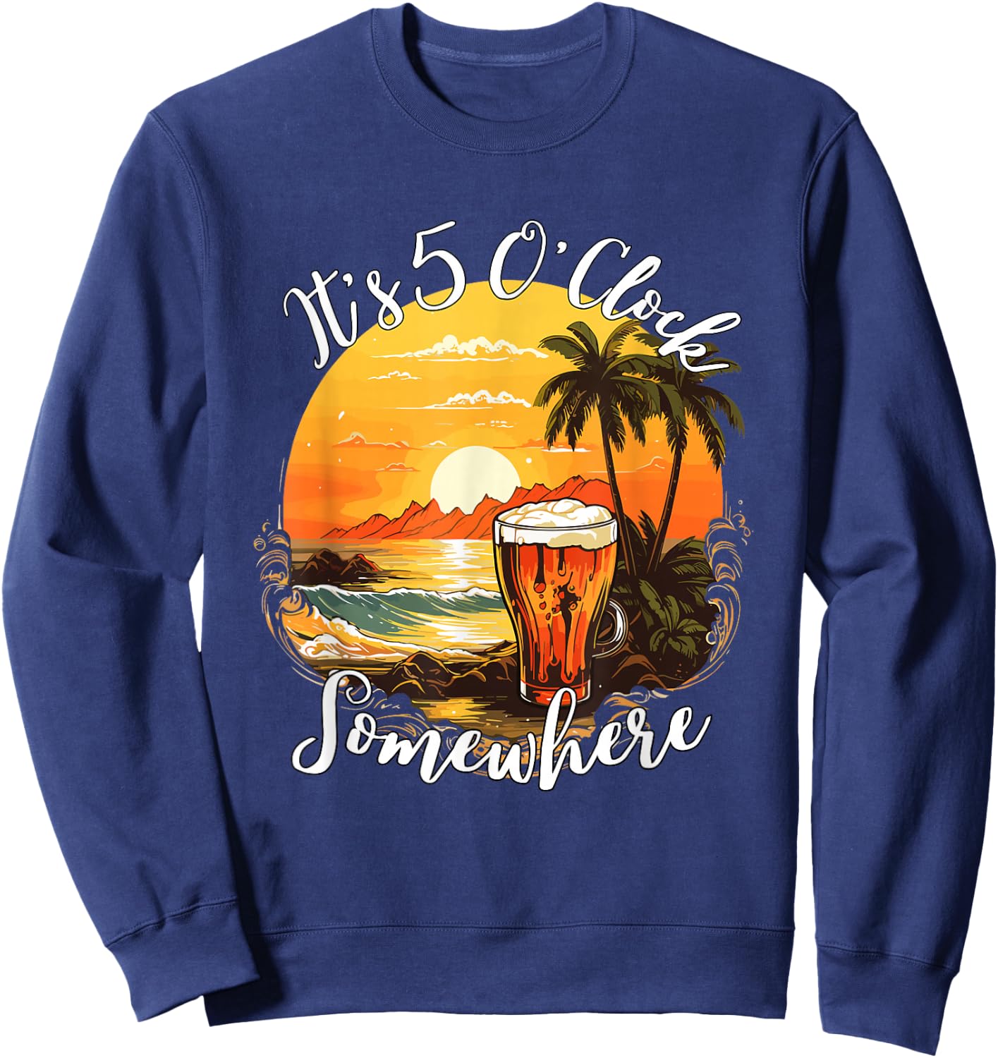 It's 5 O’clock Somewhere Beer on a Summer Beach Design Sweatshirt - Sweatshirt | Navy