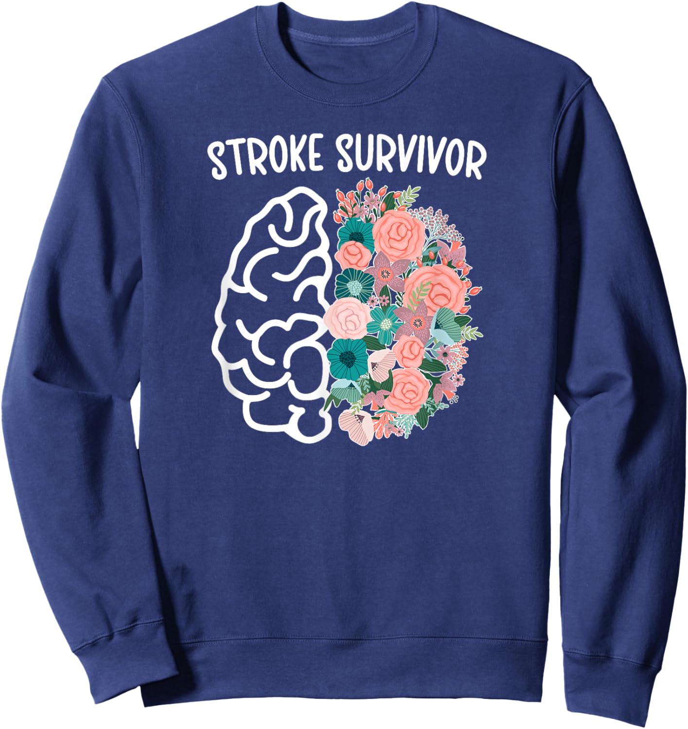 Stroke Survivor Flowers Stroke Awareness Month Sweatshirt - Sweatshirt | Navy