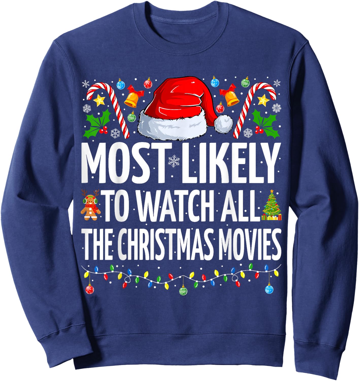 Most Likely To Watch All The Christmas Movies Christmas Sweatshirt - Sweatshirt | Navy