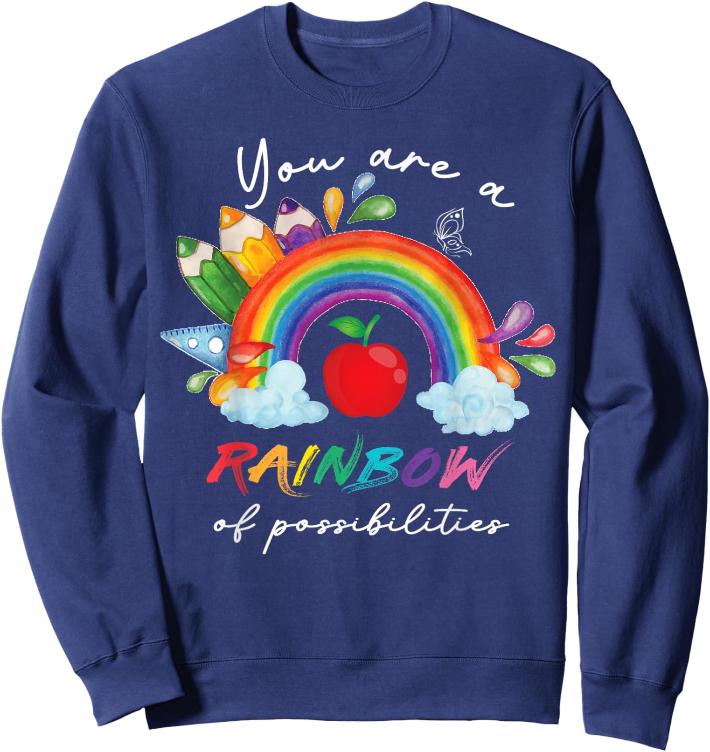 Teacher You are a rainbow of possibilities Teaching Sweatshirt - Sweatshirt | Navy