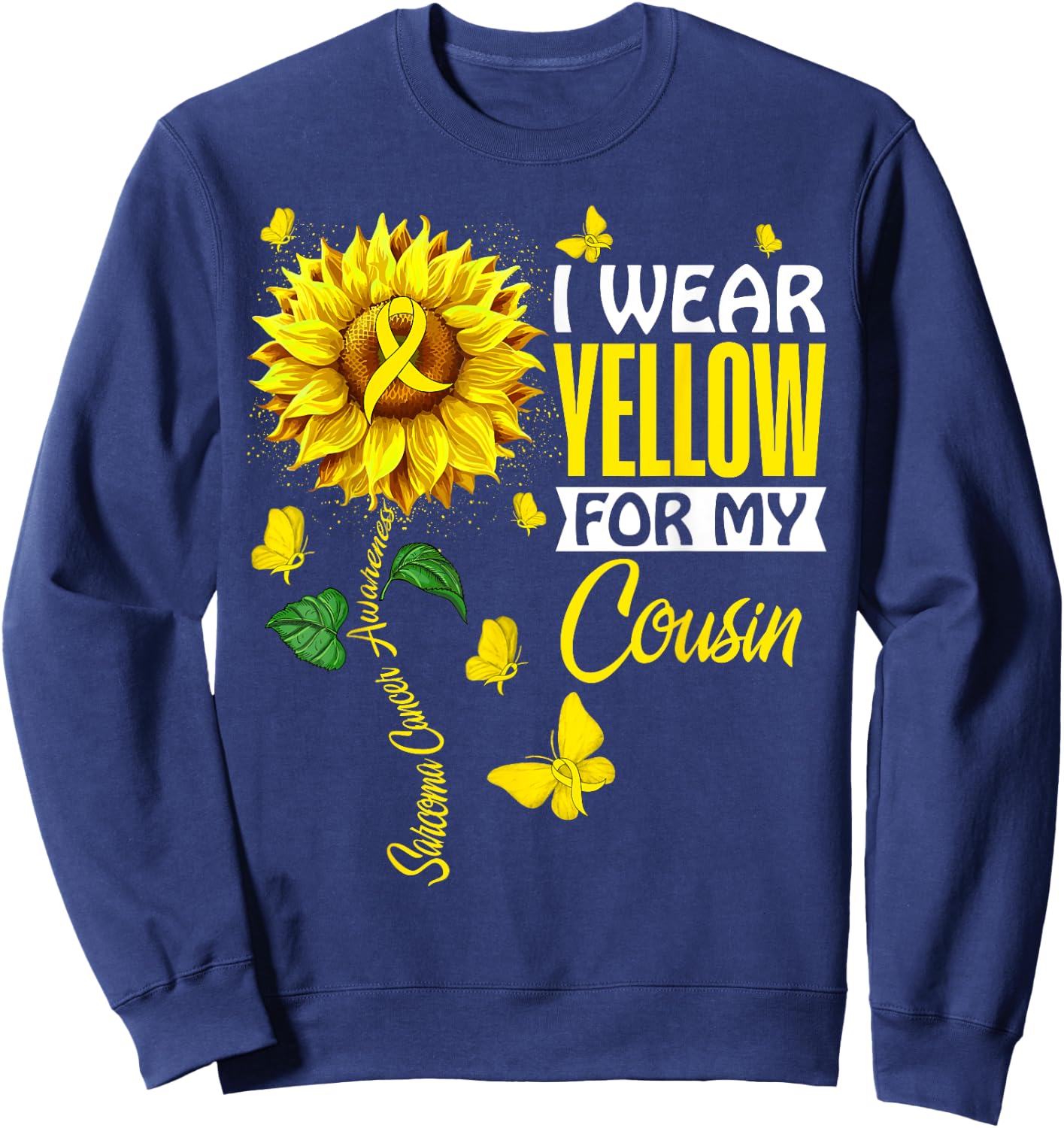 I Wear Yellow For Cousin Sarcoma Cancer Awareness Support Sweatshirt - Sweatshirt | Navy