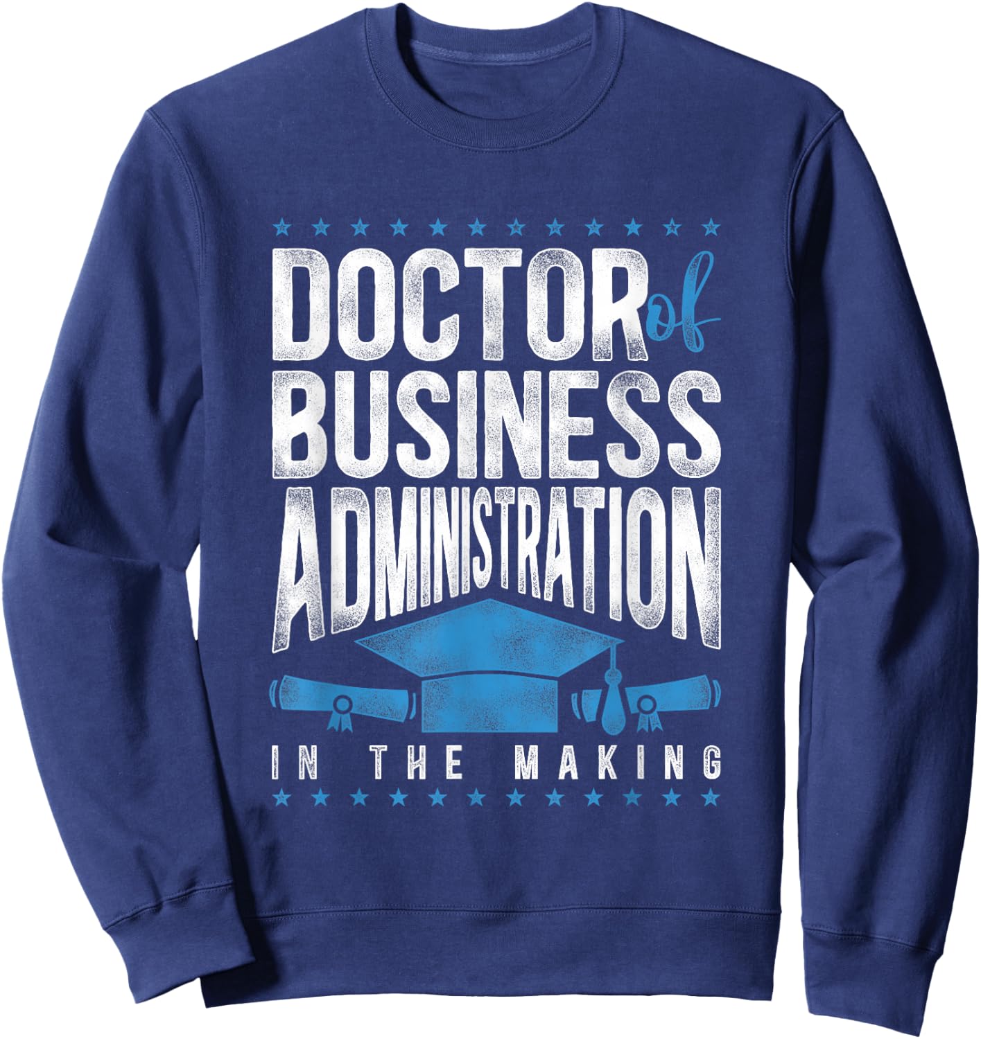 Doctor of Business Administration DBA PhD Sweatshirt - Sweatshirt | Navy