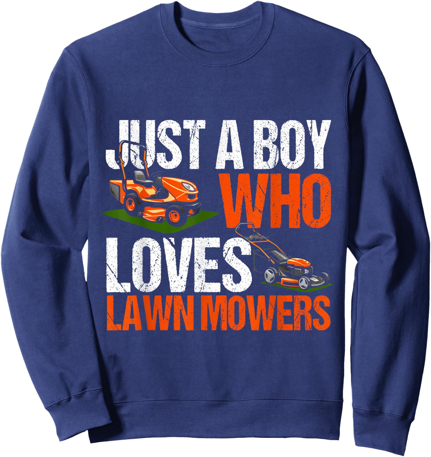 Just a Boy Who Loves Lawn Mowers Lawn Mowing Lover for Kids Sweatshirt - Sweatshirt | Navy