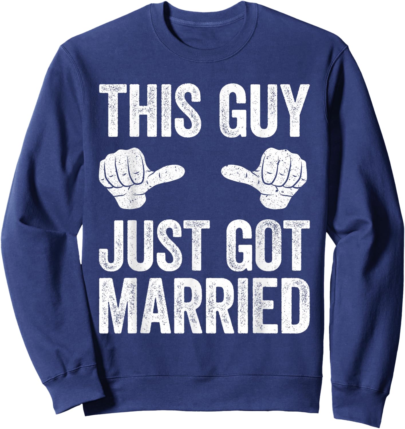 This Guy Just Got Married Shirt Men Groom Just Married Sweatshirt - Sweatshirt | Navy