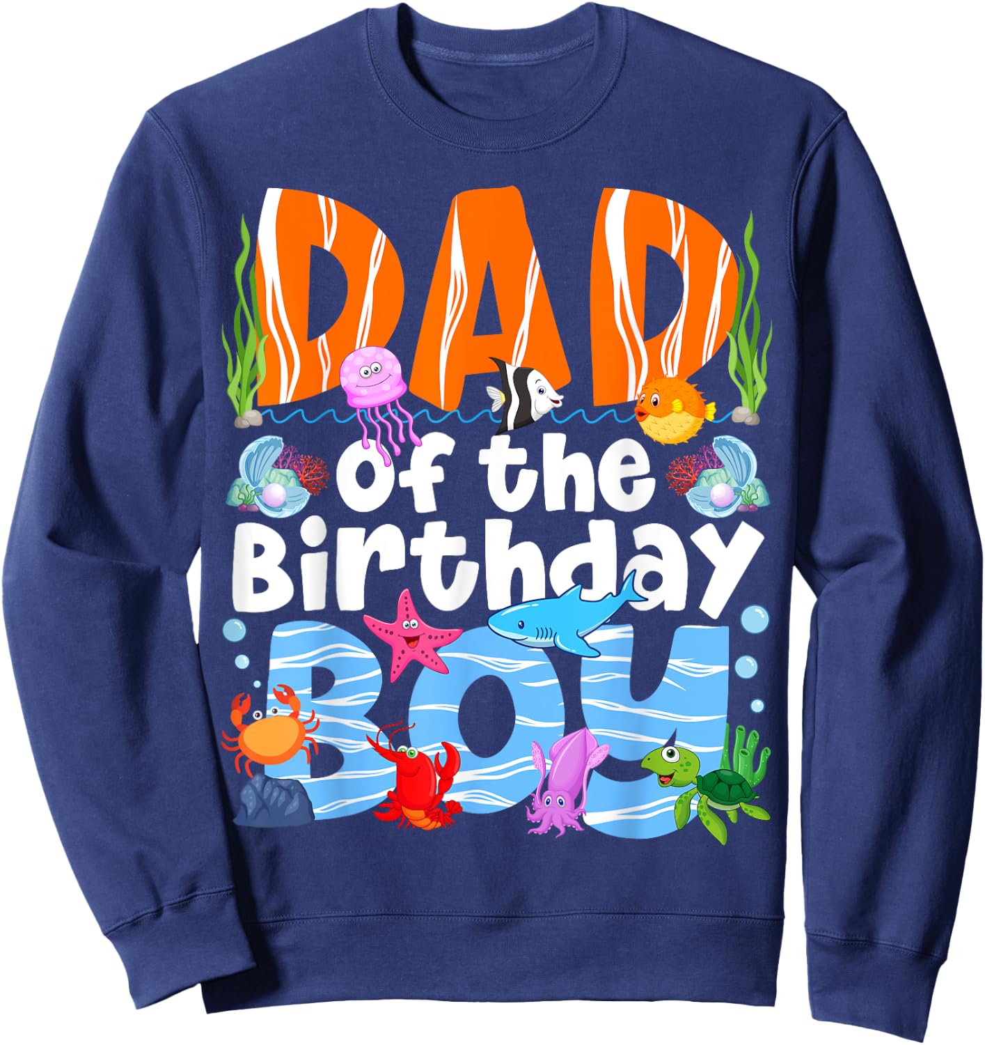 Dad Under Sea Birthday Party Boys Ocean Sea Animals Themed Sweatshirt - Sweatshirt | Navy