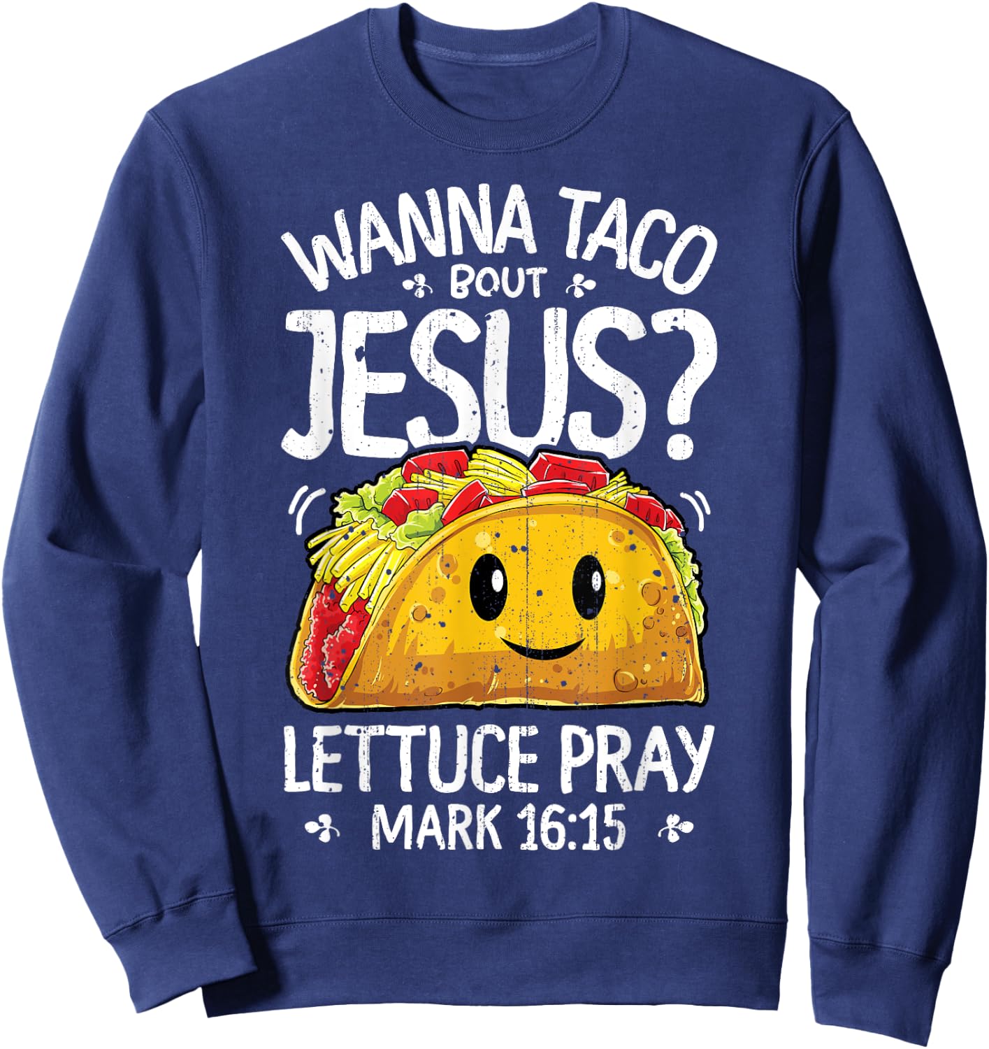 Wanna Taco Bout Jesus Cinco de Mayo Women Men Christian Sweatshirt - Sweatshirt | Navy