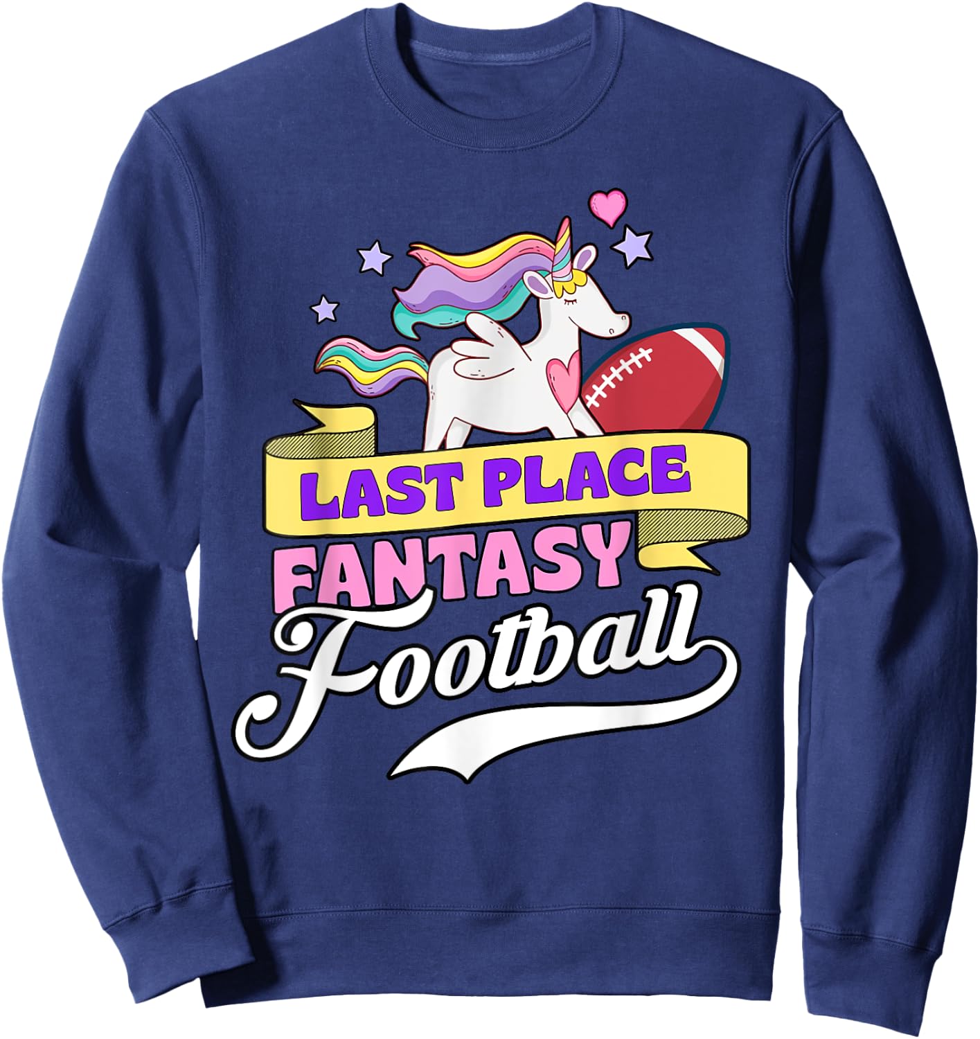 Last Place Fantasy Football Loser Funny Pink Rainbow Unicorn Sweatshirt - Sweatshirt | Navy