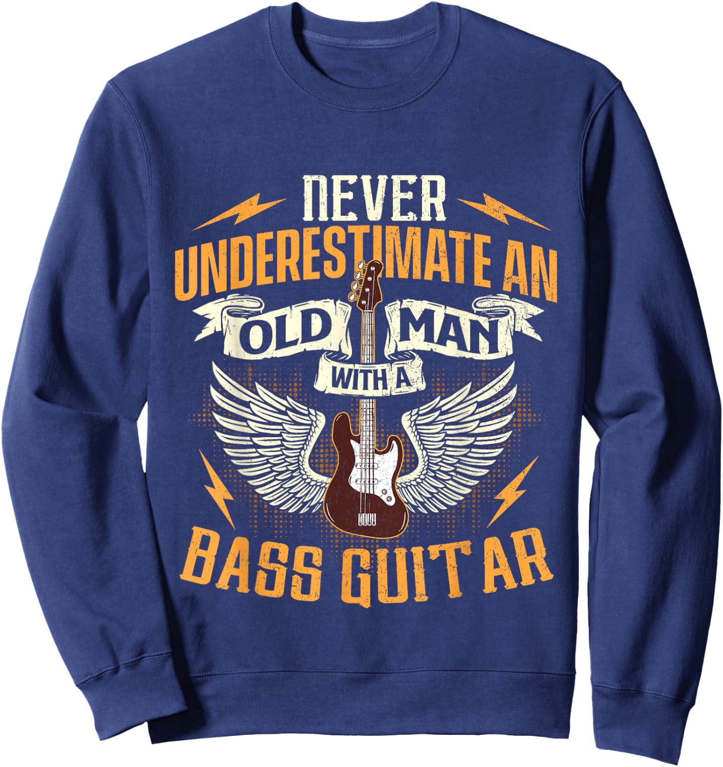 Never Underestimate An Old Man With A Bass Guitar - Bassist Sweatshirt - Sweatshirt | Navy