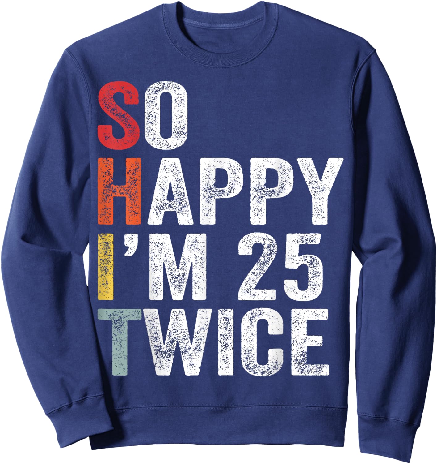 So Happy I'm 25 Twice Sweatshirt - Sweatshirt | Navy