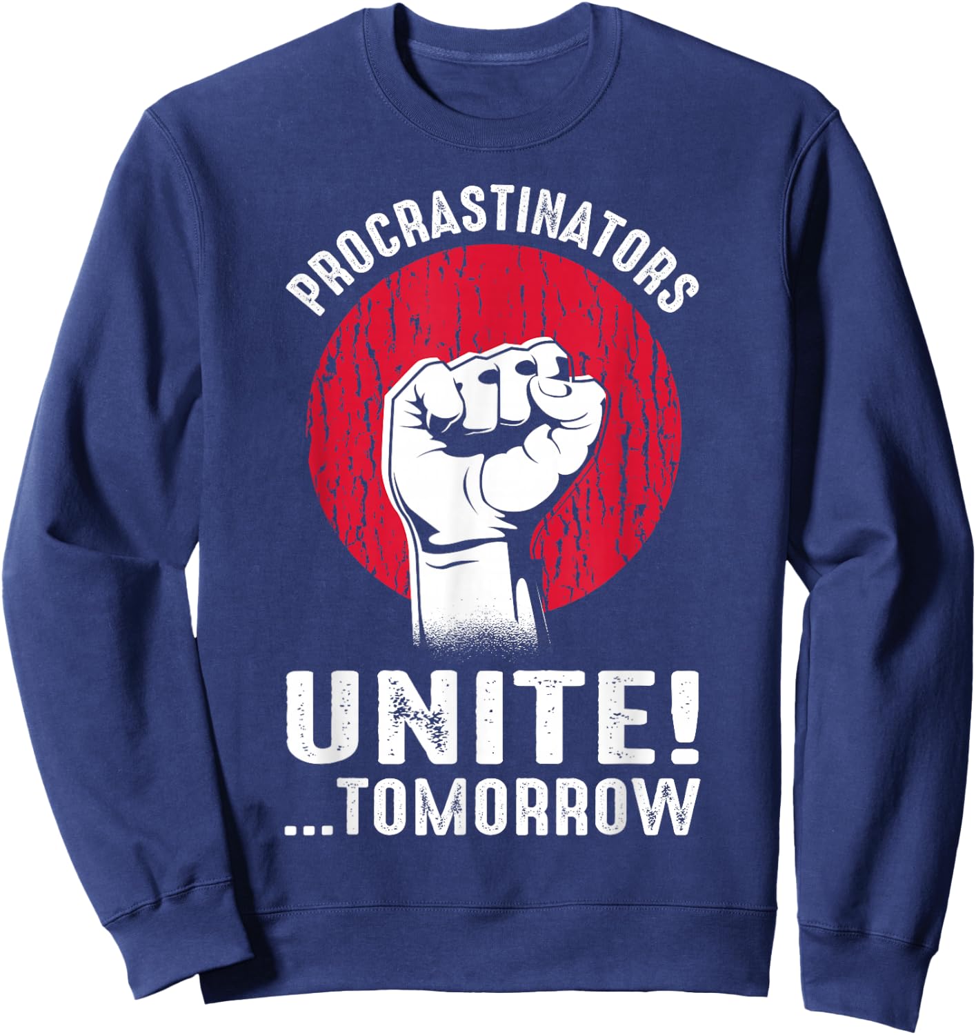 Procrastinators Unite Tomorrow Sarcasm Sweatshirt - Sweatshirt | Navy