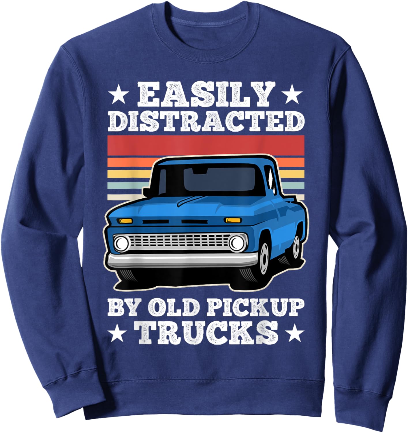 Easily Distracted by Old Pickup Trucks Funny Trucker Sweatshirt - Sweatshirt | Navy