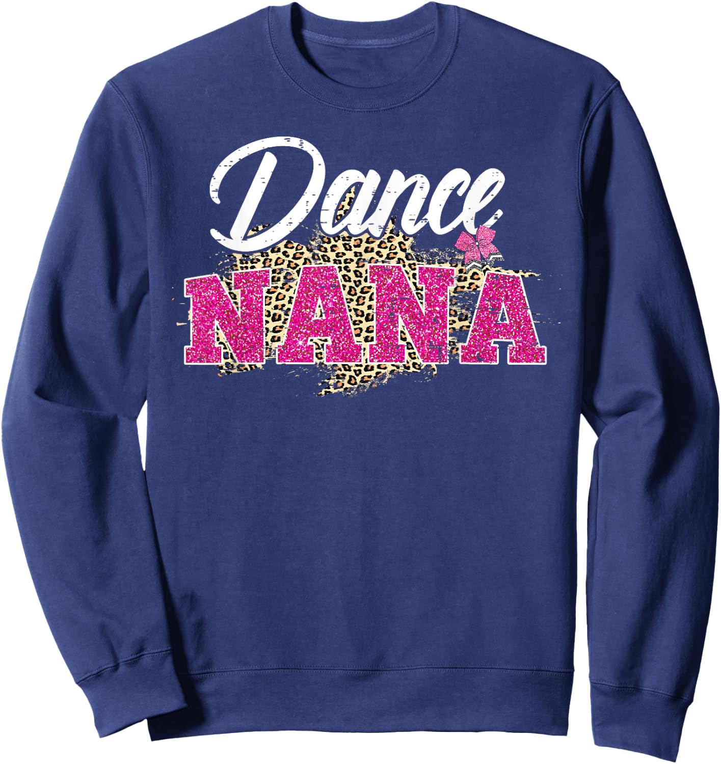 Dance Nana Leopard Funny Dancing Nana Mother's Day Sweatshirt - Sweatshirt | Navy