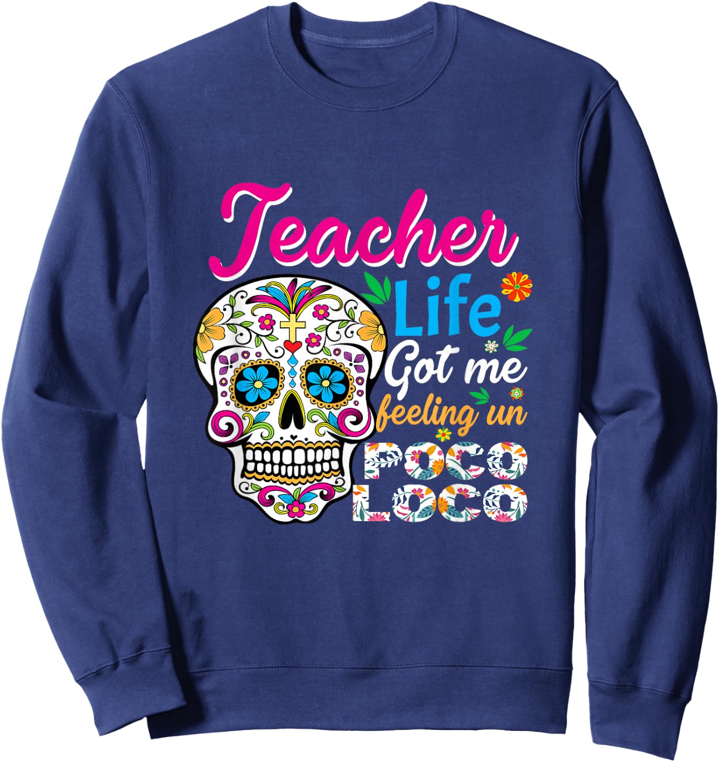 Teacher Life Got Me Feeling Un Poco Loco Spanish Teacher Sweatshirt - Sweatshirt | Navy