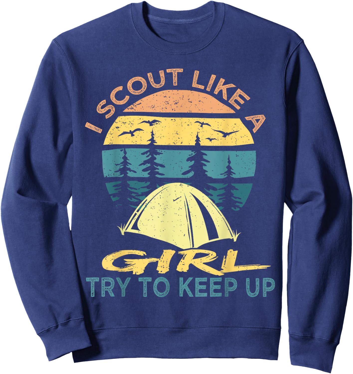 I Scout Like A Girl Try To Keep Up, Scouting Retro Sweatshirt - Sweatshirt | Navy