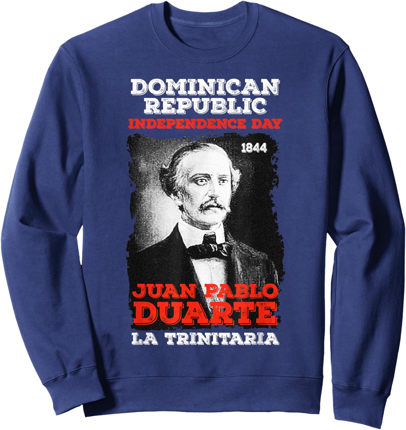 Dominican Republic Independence Day Juan Pablo Duarte Sweatshirt - Sweatshirt | Navy