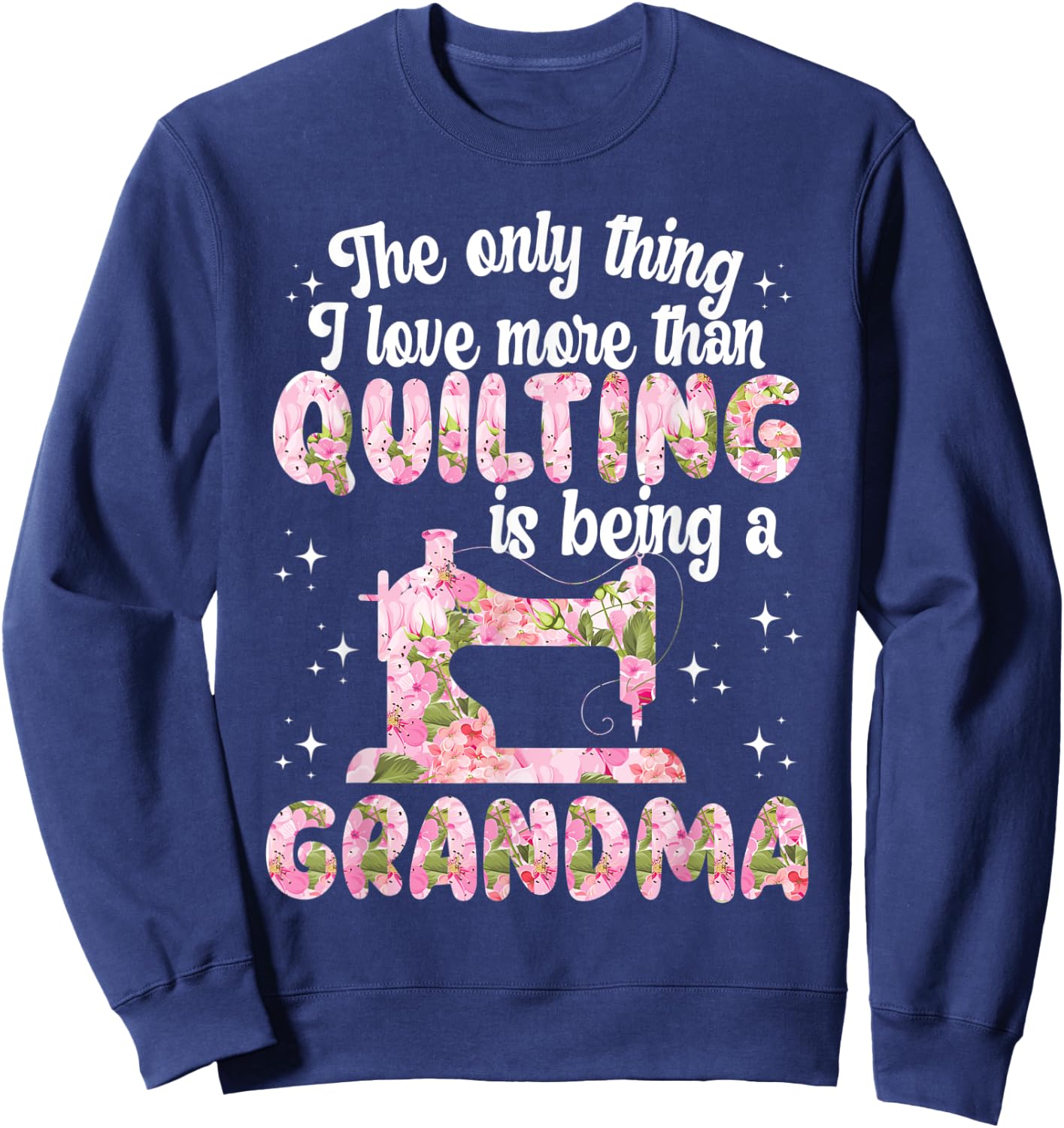 Quilting grandma funny quilter granny sewing quilt Sweatshirt - Sweatshirt | Navy