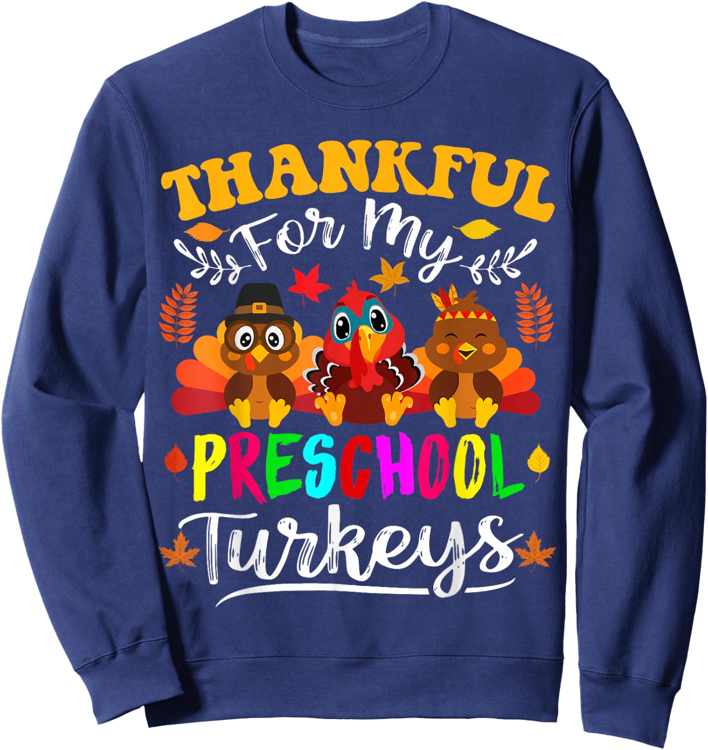 Thankful For My Preschool Turkeys Thanksgiving Teacher Fall Sweatshirt - Sweatshirt | Navy