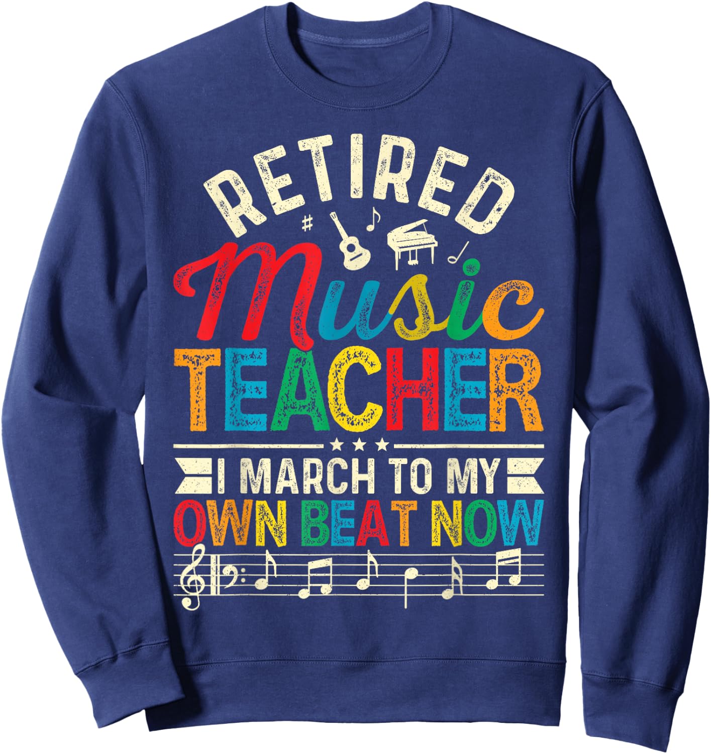 Funny Retired Music Teacher Gift Shirt Retirement Gift Sweatshirt - Sweatshirt | Navy
