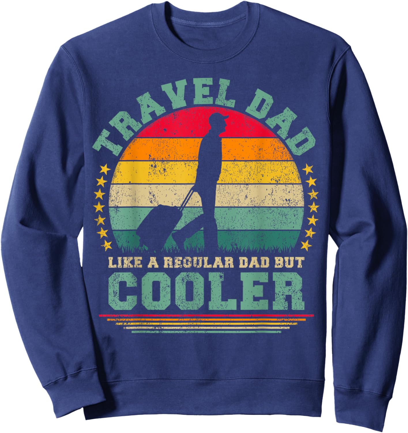 Travel Dad Like A Regular Dad But Cooler Father's Day Sweatshirt - Sweatshirt | Navy