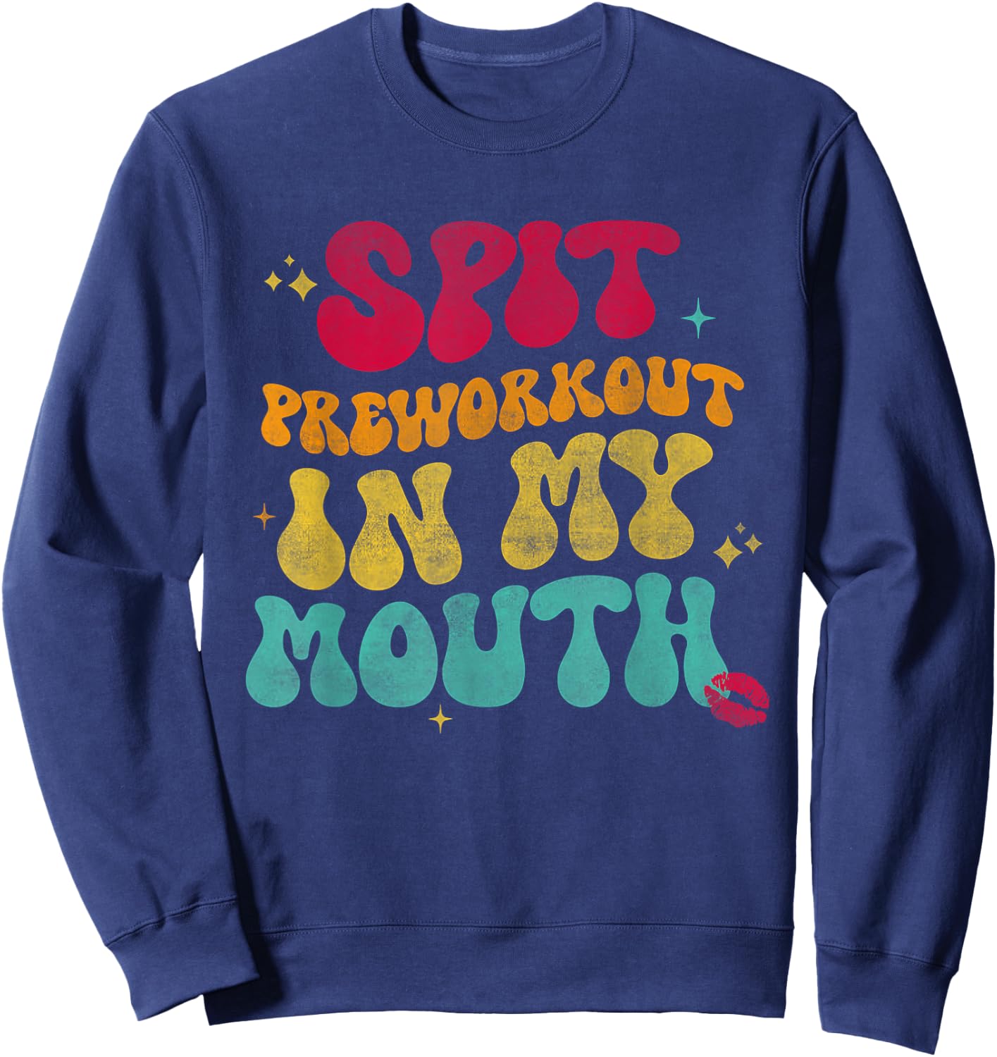 Spit Preworkout In My Mouth Funny Sweatshirt - Sweatshirt | Navy