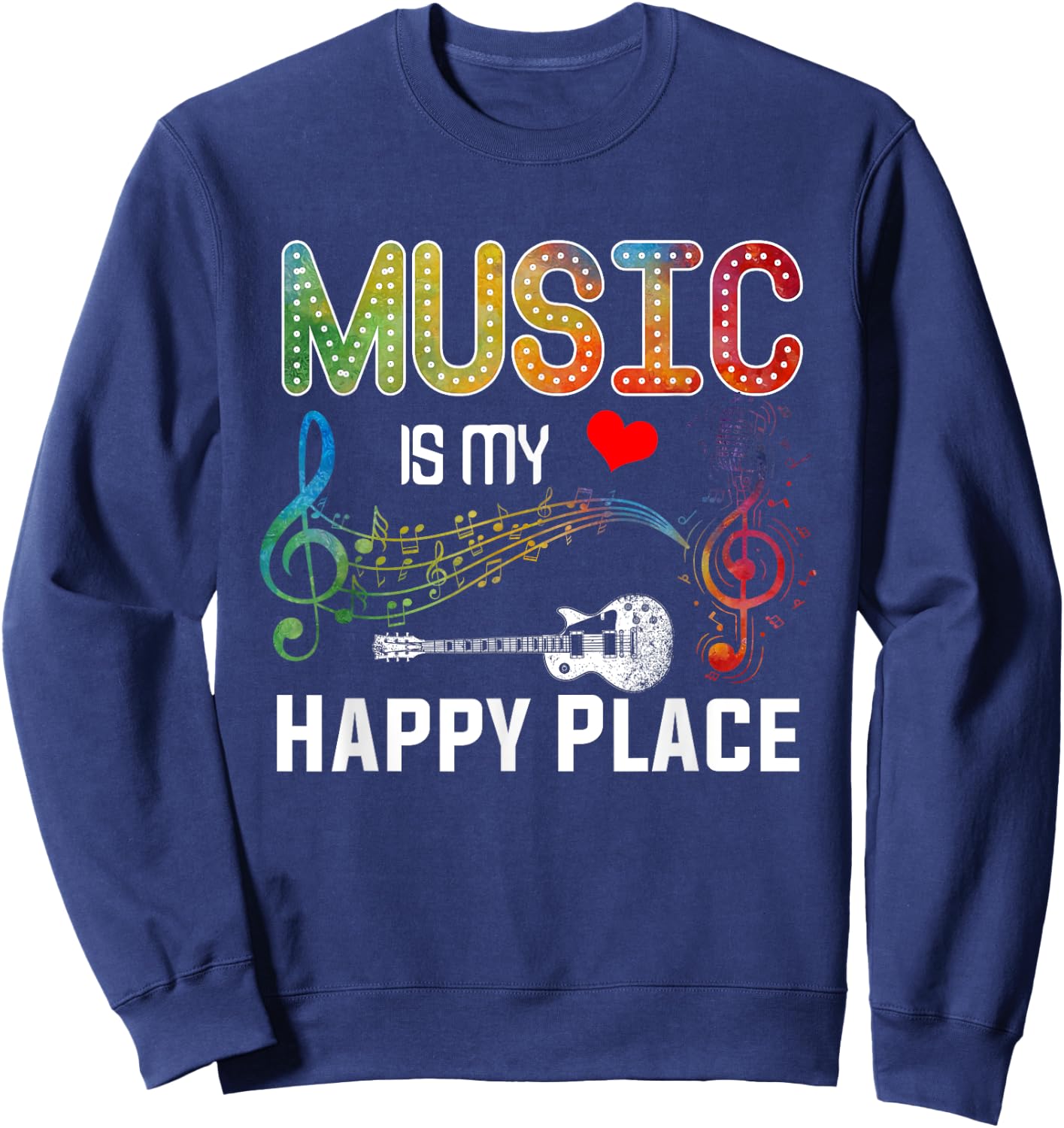 Music Is My Happy Place Inspiring Music Novelty Sweatshirt - Sweatshirt | Navy