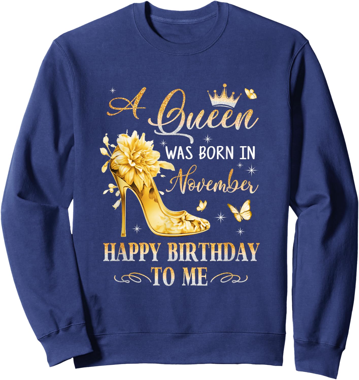 A Queen Was Born In November High Heels Happy Birthday To Me Sweatshirt - Sweatshirt | Navy